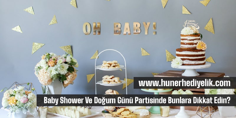 Baby Shower Ve Doğum Günü Partisinde Bunlara Dikkat Edin?