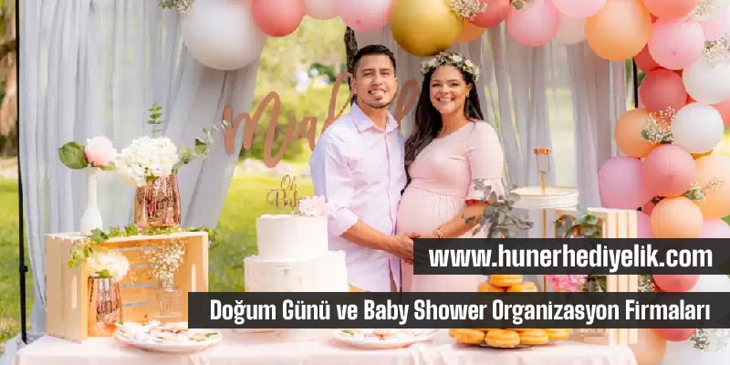 Doğum Günü ve Baby Shower Organizasyon Firmaları