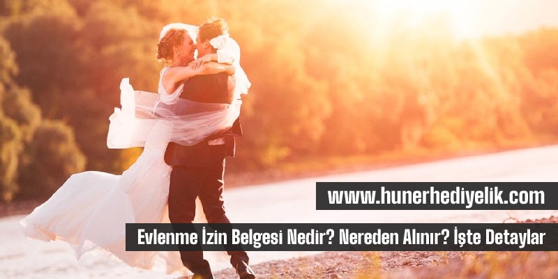 Evlenme İzin Belgesi Nedir? Nereden Alınır? İşte Detaylar