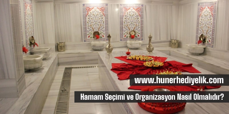 Hamam Seçimi ve Organizasyon Nasıl Olmalıdır?