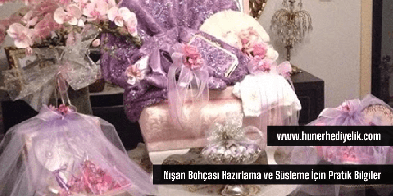 Nişan Bohçası Hazırlama Ve Süsleme İçin Pratik Bilgiler