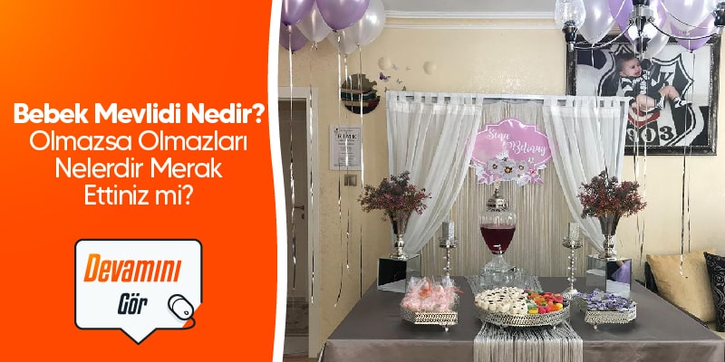 Bebek Mevlidi Nedir? Olmazsa Olmazları Nelerdir Merak Ettiniz mi?